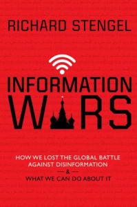 INFORMATION WARS: HOW WE LOST THE GLOBAL BATTLE AGAINST DISINFORMATION AND WHAT 