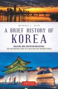 BRIEF HISTORY OF KOREA: ISOLATION, WAR, DESPOTISM AND REVIVAL, A: THE FASCINATIN