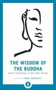 WISDOM OF THE BUDDHA, THE: HEART TEACHINGS IN HIS OWN WORDS