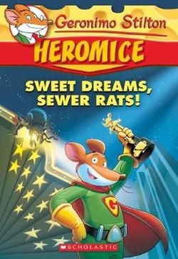 GERONIMO STILTON HEROMICE 10: SWEET DREAMS, SEWER RATS!