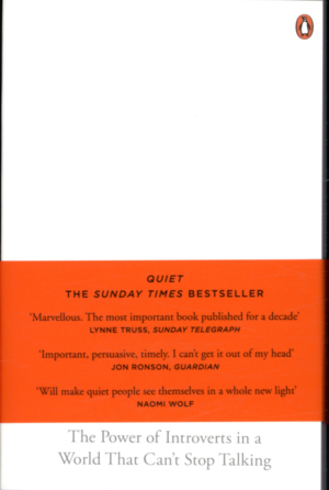 QUIET: THE POWER OF INTROVERTS IN A WORLD THAT CAN'T STOP TALKING