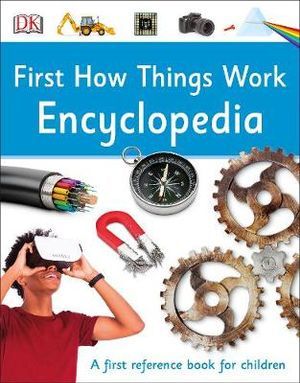FIRST HOW THINGS WORK ENCYCLOPEDIA (DK FIRST REFERENCE)