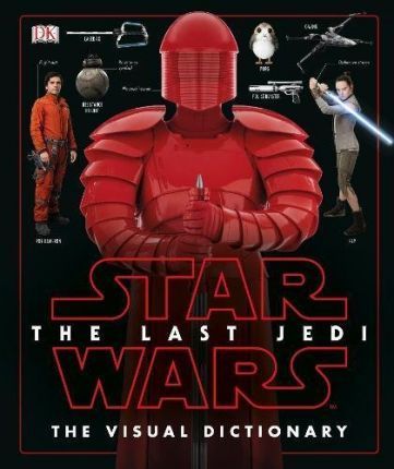 STAR WARS THE LAST JEDI: VISUAL DICTIONARY