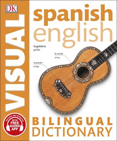 SPANISH-ENGLISH BILINGUAL VISUAL DICTIONARY (REVISED AND UPDATED WITH FREE AUDIO APP)