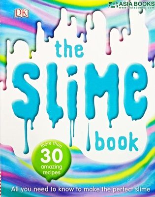 SLIME BOOK, THE: ALL YOU NEED TO KNOW TO MAKE THE PERFECT SLIME