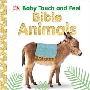 BABY TOUCH AND FEEL: BIBLE ANIMALS