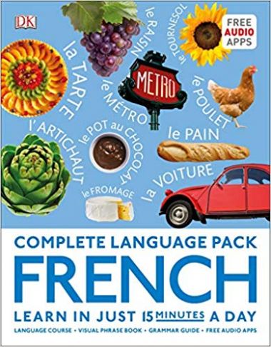 DK COMPLETE LANGUAGE PACK FRENCH: LEARN IN JUST 15 MINUTES A DAY