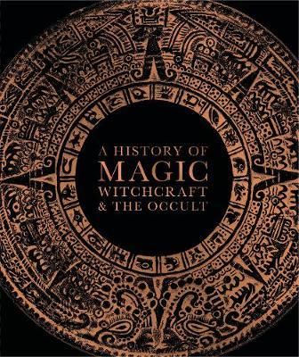 HISTORY OF MAGIC, WITCHCRAFT AND THE OCCULT, A
