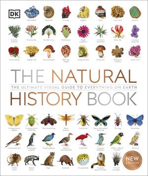 NATURAL HISTORY BOOK, THE: THE ULTIMATE VISUAL GUIDE TO EVERYTHING ON EARTH