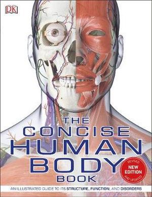 CONCISE HUMAN BODY BOOK, THE: AN ILLUSTRATED GUIDE TO ITS STRUCTURE, FUNCTION AN