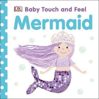 BABY TOUCH AND FEEL: MERMAID
