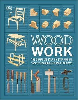 WOODWORK: THE COMPLETE STEP-BY-STEP MANUAL (NEW ED)