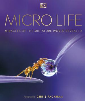 MICRO LIFE: MIRACLES OF THE MINIATURE WORLD REVEALED
