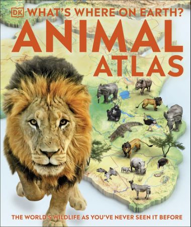 WHAT'S WHERE ON EARTH? ANIMAL ATLAS: THE WORLD'S WILDLIFE AS YOU'VE NEVER SEEN I