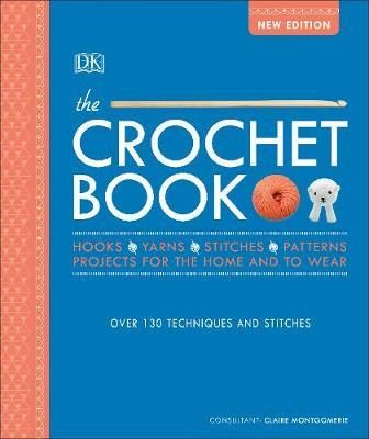 CROCHET BOOK, THE: OVER 130 TECHNIQUES AND STITCHES