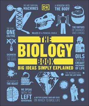 BIOLOGY BOOK, THE: BIG IDEAS SIMPLY EXPLAINED