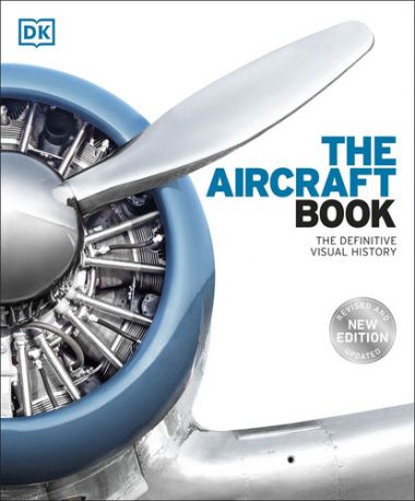 AIRCRAFT BOOK, THE: THE DEFINITIVE VISUAL HISTORY (2ND ED)