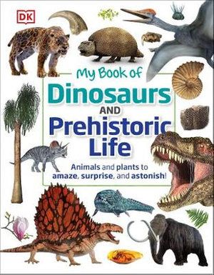 MY BOOK OF DINOSAURS AND PREHISTORIC LIFE