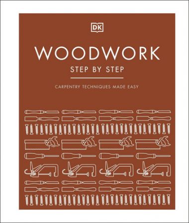 WOODWORK STEP BY STEP: CARPENTRY TECHNIQUES MADE EASY (NEW ED)