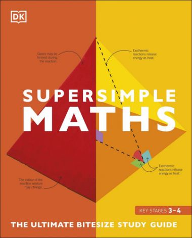 SUPER SIMPLE: MATHS: THE ULTIMATE BITESIZE STUDY GUIDE