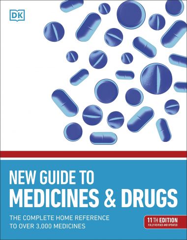 NEW GUIDE TO MEDICINE AND DRUGS: THE COMPLETE HOME REFERENCE TO OVER 3,000 MEDIC