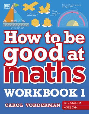 HOW TO BE GOOD AT MATHS WORKBOOK 1 (AGES 7-9)
