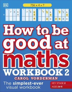 HOW TO BE GOOD AT MATHS WORKBOOK 2 (AGES 9-11)