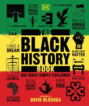 BLACK HISTORY BOOK, THE: BIG IDEAS SIMPLY EXPLAINED
