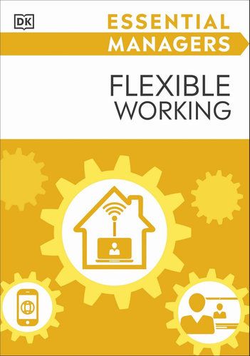 ESSENTIAL MANAGERS: FLEXIBLE WORKING