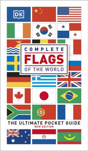 COMPLETE FLAGS OF THE WORLD: THE ULTIMATE POCKET GUIDE