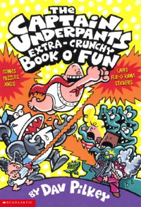 CAPTAIN UNDERPANTS EXTRA-CRUNCHY BOOK O'FUN #1, THE