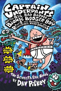 CAPTAIN UNDERPANTS AND THE BIG, BAD BATTLE OF THE BIONIC BOOGER BOY: REVENGE OF THE RIDICULOUS ROBO-BOOGERS (#7)