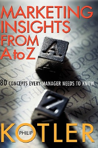 MARKETING INSIGHTS FROM A TO Z: 80 CONCEPTS EVERY MANAGER NEEDS TO KNOW