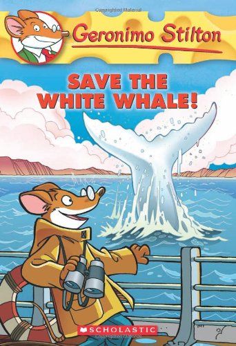 GERONIMO STILTON #45: SAVE THE WHITE WHALE!