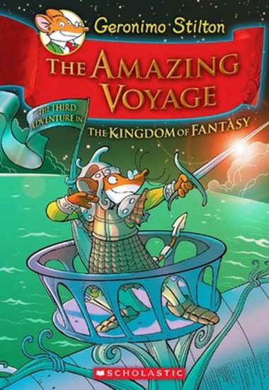 GERONIMO STILTON AND THE KINGDOM OF FANTASY #3: THE AMAZING VOYAGE