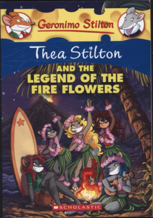 THEA STILTON AND THE LEGEND OF THE FIRE FLOWERS