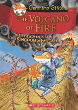 GERONIMO STILTON AND THE KINGDOM OF FANTASY #5: THE VOLCANO OF FIRE