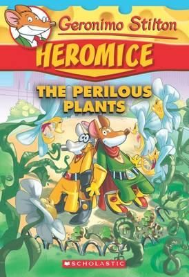 GERONIMO STILTON: HEROMICE 04: THE PERILOUS PLANTS