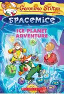 GERONIMO STILTON SPACEMICE #3: ICE PLANET ADVENTURE