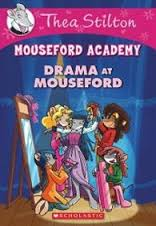 THEA STILTON MOUSEFORD ACADEMY #1: DRAMA AT MOUSEFORD
