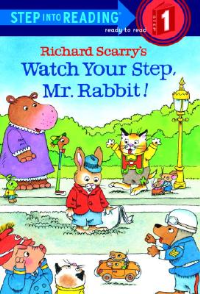 RICHARD SCARRY'S WATCH YOUR STEP, MR. RABBIT! (STEP INTO READING 1)