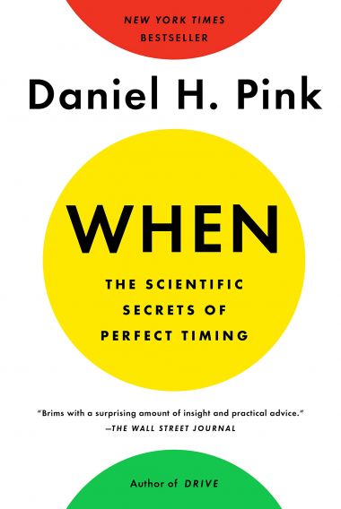 WHEN: THE SCIENTIFIC SECRETS OF PERFECT TIMING