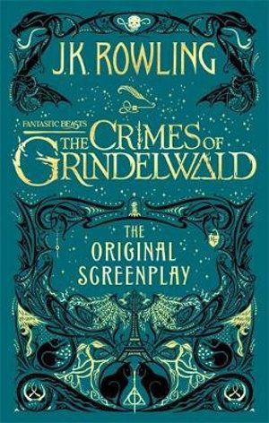 FANTASTIC BEASTS: THE CRIMES OF GRINDELWALD THE ORIGINAL SCREENPLAY