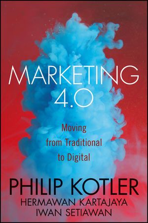 MARKETING 4.0: FROM PRODUCTS TO CUSTOMERS TO THE HUMAN SPIRIT