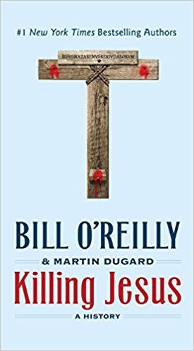 KILLING JESUS: A HISTORY