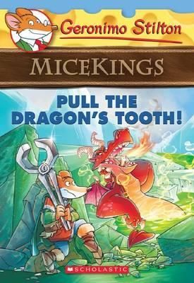 GERONIMO STILTON MICEKINGS 03: PULL THE DRAGON'S TOOTH!