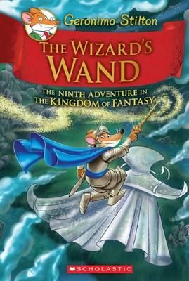 GERONIMO STILTON AND THE KINGDOM OF FANTASY 09: THE WIZARD'S WAND
