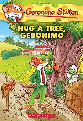GERONIMO STILTON 69: HUG A TREE, GERONIMO