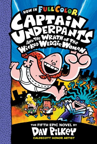 CAPTAIN UNDERPANTS 05: CAPTAIN UNDERPANTS AND THE WRATH OF THE WICKED WEDGIE WOM AN (COLOR ED)