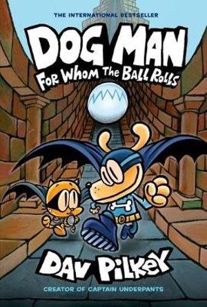 DOG MAN 07: FOR WHOM THE BALL ROLLS